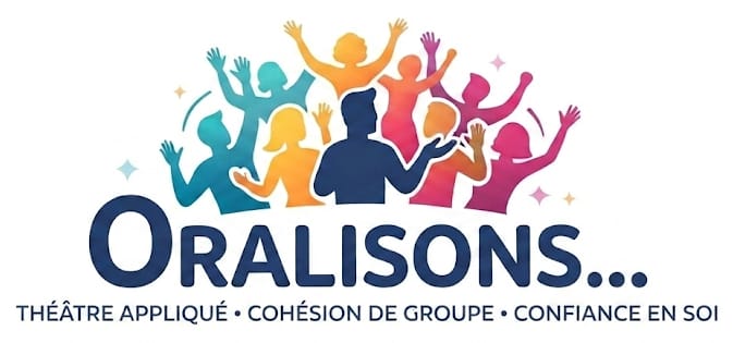 Oralisons, théâtre appliqué, cohésion de groupe, confiance en soi